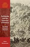 Earthquake and the Invention of America: The Making of Elsewhere Catastrophe (Oxford Studies in American Literary History)
