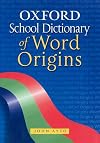 Oxford School Dictionary of Word Origins