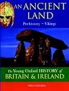 An Ancient Land: Prehistory-Vikings (The Young Oxford History of Britain & Ireland: 1)