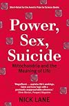 Power, Sex, Suicide: Mitochondria and the Meaning of Life