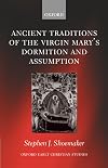 The Ancient Traditions of the Virgin Mary's Dormition and Assumption