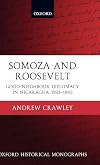 Somoza and Roosevelt: Good Neighbour Diplomacy in Nicaragua, 1933-1945