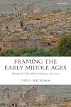 Framing the Early Middle Ages: Europe and the Mediterranean, 400-800