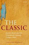 The Classic: Sainte-Beuve and the Nineteenth-Century Culture Wars
