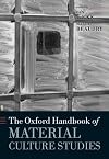 The Oxford Handbook of Material Culture Studies (Oxford Handbooks)
