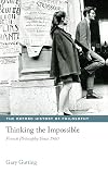 Thinking the Impossible: French Philosophy Since 1960