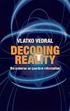 Decoding Reality: The Universe as Quantum Information
