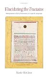 Elucidating the Tractatus: Wittgenstein's Early Philosophy of Language and Logic