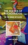 The Poetics of Psychoanalysis: In the Wake of Klein