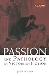 Passion and Pathology in Victorian Fiction