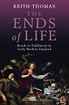 The Ends of Life: Roads to Fulfillment in Early Modern England