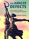 The Dancer Defects: The Struggle for Cultural Supremacy during the Cold War