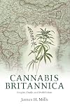 Cannabis Britannica: Empire, Trade, and Prohibition 1800-1928