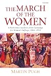 The March of the Women: A Revisionist Analysis of the Campaign for Women's Suffrage, 1866β1914