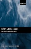 Plato's Utopia Recast: His Later Ethics and Politics