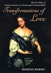 Transformations of Love: The Friendship of John Evelyn and Margaret Godolphin