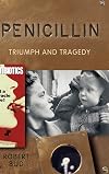 Penicillin: Triumph and Tragedy