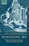 Schooling Sex: Libertine Literature and Erotic Education in Italy, France, and England 1534-1685
