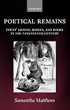 Poetical Remains: Poets' Graves, Bodies, and Books in the Nineteenth Century