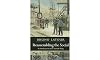 Reassembling the Social: An Introduction to Actor-Network-Theory