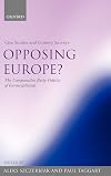 Opposing Europe?: The Comparative Party Politics of Euroscepticism Volume 1: Case Studies and Country Surveys