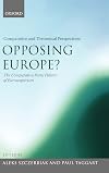 Opposing Europe?: The Comparative Party Politics of Euroscepticism Volume 2: Comparative and Theoretical Perspectives