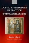 Coptic Christology in Practice: Incarnation and Divine Participation in Late Antique and Medieval Egypt