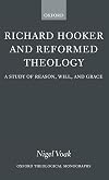 Richard Hooker and Reformed Theology: A Study of Reason, Will, and Grace