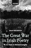 The Great War in Irish Poetry: W. B. Yeats to Michael Longley