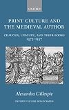 Print Culture and the Medieval Author: Chaucer, Lydgate, and Their Books, 1473-1557
