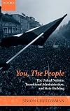 You, the People: The United Nations, Transitional Administration, and State-Building (Project of the International Peace Academy)