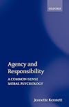 Agency and Responsibility: A Common-sense Moral Psychology