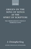 Origen on the Song of Songs As the Spirit of Scripture: The Bridegroom's Perfect Marriage-Song