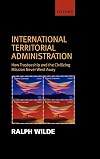 International Territorial Administration: How Trusteeship and The Civilizing Mission Never Went Away