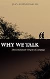 Why We Talk: The Evolutionary Origins of Language