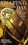 Shaping the Day: A History of Timekeeping in England and Wales 1300-1800