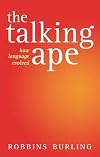 The Talking Ape: How Language Evolved