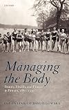Managing the Body: Beauty, Health, and Fitness in Britain 1880-1939