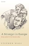 A Stranger in Europe: Britain and the EU from Thatcher to Blair