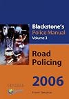 Blackstone's Police Manual 2006. Volume 3: Road Policing