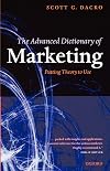 The Advanced Dictionary of Marketing: Putting Theory to Use