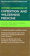 Oxford Handbook of Expedition and Wilderness Medicine (Oxford Handbooks Series)