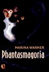 Phantasmagoria: Spirit Visions, Metaphors, and Media into the Twenty-first Century
