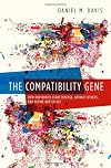 The Compatibility Gene: How Our Bodies Fight Disease, Attract Others, and Define Our Selves
