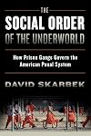 The Social Order of the Underworld: How Prison Gangs Govern the American Penal System