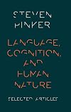 Language, Cognition, and Human Nature: Selected Articles