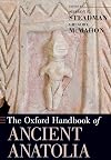 The Oxford Handbook of Ancient Anatolia, 10,000-323 B.C.E.