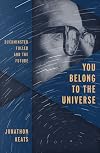 You Belong to the Universe: Buckminster Fuller and the Future