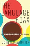 The Language Hoax: Why the World Looks the Same in Any Language