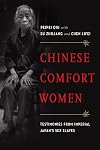 Chinese Comfort Women: Testimonies from Imperial Japan's Sex Slaves